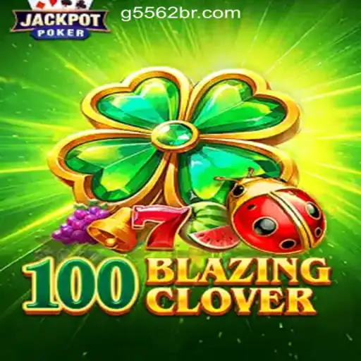 Unveiling the Thrills of 100BlazingClover: A Premier Choice at G5562.com Online Cassino Brasil #1
